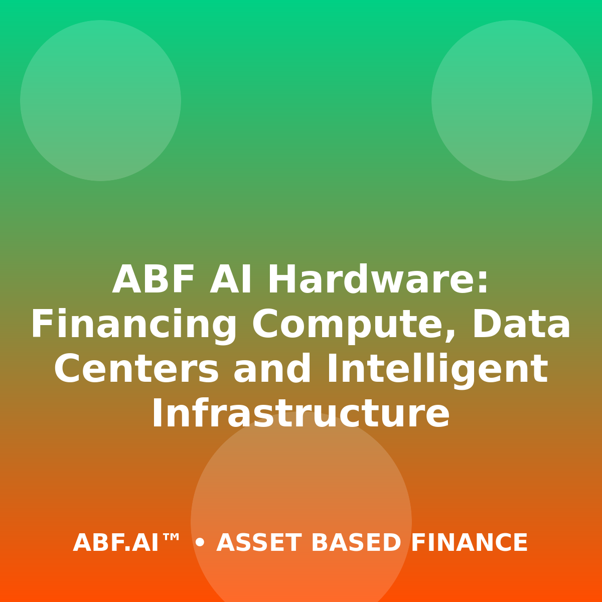 ABF AI Hardware: Financing Compute, Data Centers and Intelligent Infrastructure