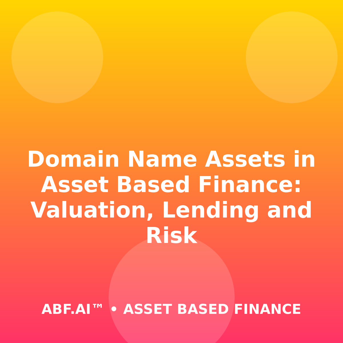 Domain Name Assets in Asset Based Finance: Valuation, Lending and Risk