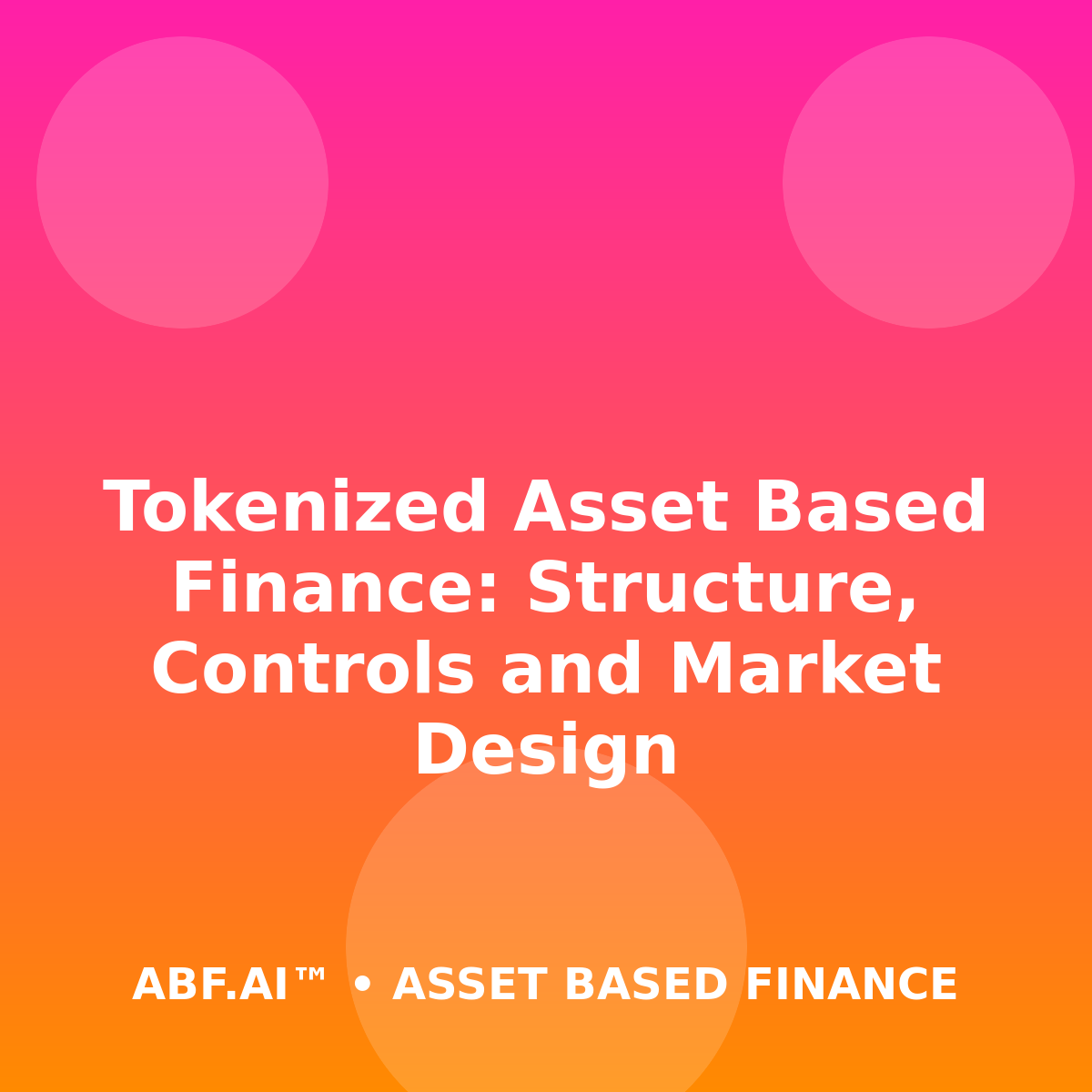Tokenized Asset Based Finance: Structure, Controls and Market Design